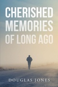 Cover: Cherished Memories Of Long Ago - Newman Springs Publishing, Inc.