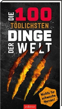 Abbildung von: Die 100 tödlichsten Dinge der Welt - arsEdition