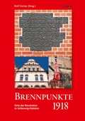 Cover: Brennpunkte 1918. Orte der Revolution in Schleswig-Holstein - Verlag Ludwig