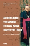 Cover: Auf den Spuren von Kardinal Fran&ccedil;ois-Xavier Nguyen Van Thuan - fe-medienvlg