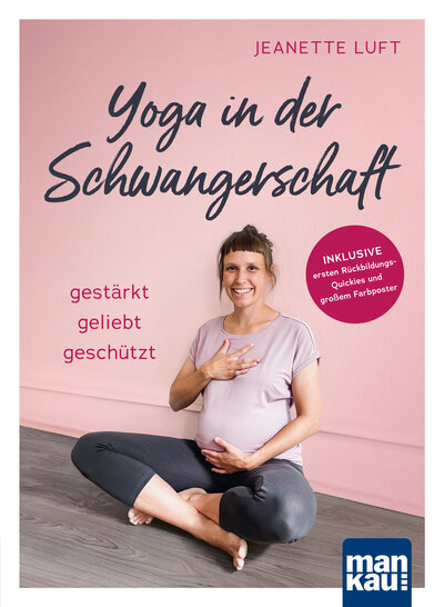 Abbildung von: Yoga in der Schwangerschaft. Gestärkt - geliebt - geschützt - Mankau Verlag