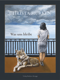 Cover: Christa Murken: Was uns bleibt - Murken-Altrogge