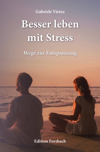 Abbildung von: Besser leben mit Stress - Edition Forsbach