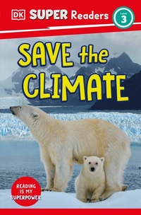 Abbildung von: DK Super Readers Level 3 Save the Climate - DK Children