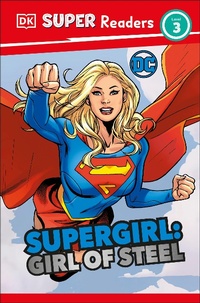 Abbildung von: DK Super Readers Level 3 DC Supergirl Girl of Steel - DK Children