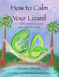 Enlarge image Cover: How to Calm Your Lizard - Suzanne Johnson and Popi Iatrou
