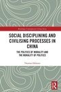 Cover: Social Disciplining and Civilising Processes in China - Routledge