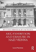 Cover: Art, Exhibition and Erasure in Nazi Vienna - Routledge