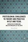 Cover: Postcolonial Challenges to Theory and Practice in ELT and TESOL - Routledge