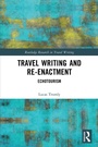 Cover: Travel Writing and Re-Enactment - Routledge