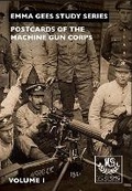 Cover: Postcards of the Machine Gun Corps: Volume 1 - Vickers MG Collection & Research Association