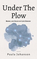 Cover: Under The Plow (Slice of Life, #3) - Doublejoy Books