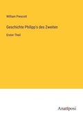 Cover: Geschichte Philipp's des Zweiten - Anatiposi Verlag