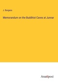 Cover: Memorandum on the Buddhist Caves at Junnar - Anatiposi Verlag
