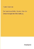 Cover: Die landeskundliche Literatur ueber die Grossherzogtuemer Mecklenburg - Anatiposi Verlag