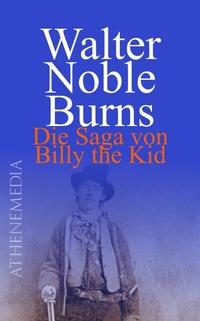 Abbildung von: Die Saga von Billy the Kid - AtheneMedia-Verlag