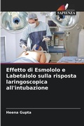 Cover: Effetto di Esmololo e Labetalolo sulla risposta laringoscopica all'intubazione - Edizioni Sapienza