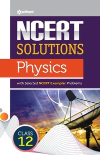 Enlarge image Cover: Ncert Solutions Physics Class12th - Arihant Publications India Limited