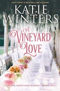 Cover: A Vineyard Love (A Vineyard Sunset Series, #16) - Katie Winters
