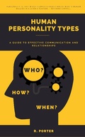 Cover: Human Personality Types: A Guide to Effective Communication and Relationships - R. PORTER