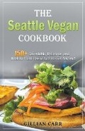 Cover: The Seattle Vegan Cookbook - Gillian Carr