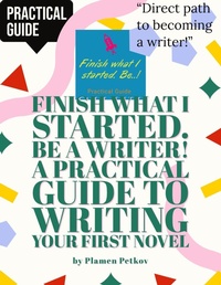 Enlarge image Cover: Practical Guide to Writing Your First Novel - Plamen Petkov