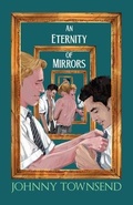 Cover: An Eternity of Mirrors - Johnny Townsend