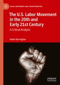 Cover: The U.S. Labor Movement in the 20th and Early 21st Century - Palgrave Macmillan