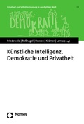 Cover: K&uuml;nstliche Intelligenz, Demokratie und Privatheit - Nomos