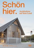 Cover: Sch&ouml;n hier. Architektur auf dem Land - Hatje Cantz Verlag
