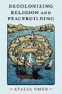 Enlarge image Cover: Decolonizing Religion and Peacebuilding - Oxford University Press Inc