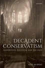 Cover: Decadent Conservatism - Oxford University Press