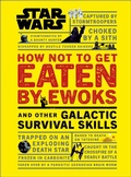 Cover: Star Wars How Not to Get Eaten by Ewoks and Other Galactic Survival Skills - DK