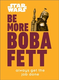 Abbildung von: Star Wars Be More Boba Fett - DK