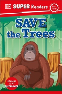 Abbildung von: DK Super Readers Pre-Level Save the Trees - DK Children