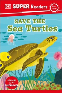 Abbildung von: DK Super Readers Pre-Level Save the Sea Turtles - DK Children