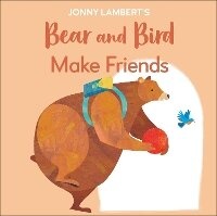 Abbildung von: Jonny Lambert's Bear and Bird: Make Friends - DK Children
