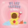Cover: We Are Friends: At Home - DK Children