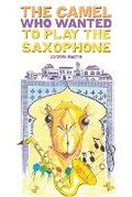 Cover: The Camel Who Wanted to Play the Saxophone - Austin Macauley Publishers