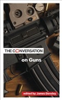 Cover: The Conversation on Guns - Johns Hopkins University Press
