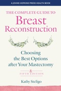 Cover: The Complete Guide to Breast Reconstruction - Johns Hopkins University Press
