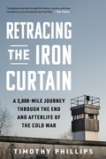 Cover: Retracing the Iron Curtain: A 3,000-Mile Journey Through the End and Afterlife of the Cold War - The Experiment