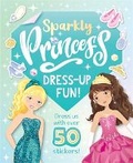 Cover: Sparkly Princess Dress-Up Fun! - Igloo Books Ltd