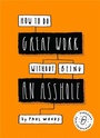 Cover: How to Do Great Work Without Being an Asshole - Laurence King Publishing