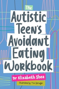 Abbildung von: The Autistic Teen's Avoidant Eating Workbook - Jessica Kingsley Publishers
