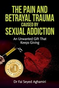 Bild: The Pain And Betrayal Trauma Caused By Sexual Addiction - Dr Fai Seyed