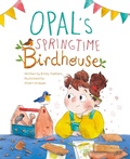 Cover: Opal's Springtime Birdhouse - Yeehoo Press