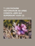 Cover: T. LIVII Patavini Historiarum AB Urbe Condita Libri Qui Supersunt XXXV (2 ) - Rarebooksclub.com