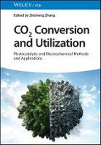 Enlarge image Cover: CO2 Conversion and Utilization - Photocatalytical and Electrochemical Methods and Applications - Wiley-VCH