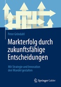 Cover: Markterfolg durch zukunftsf&auml;hige Entscheidungen - Springer Gabler